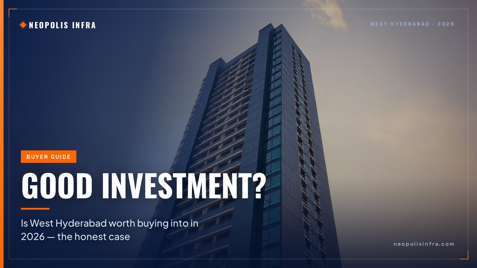 Is West Hyderabad a Good Real Estate Investment in 2026? Data, ROI & Risks